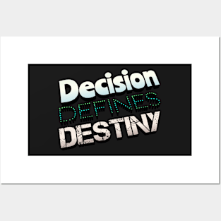 Decision Defines Destiny Posters and Art